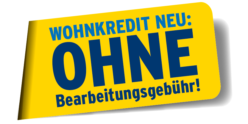 Wohnkredit neu: Ohne Bearbeitungsgebühr!